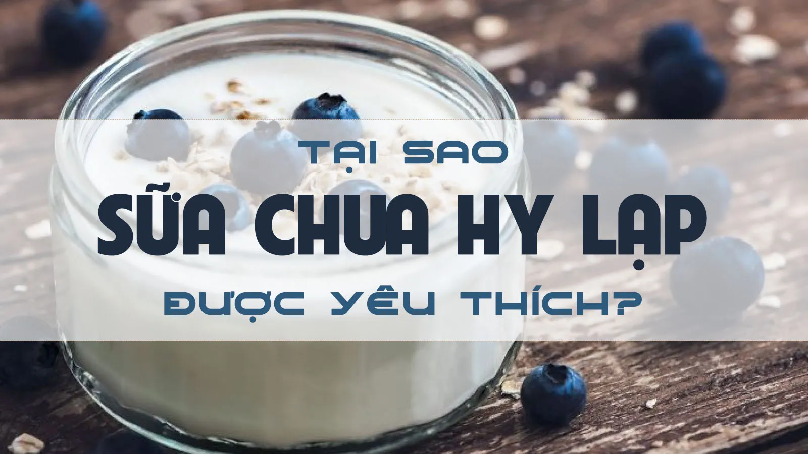 Sữa chua Hy Lạp là gì mà được ưa chuộng trên khắp thế giới?