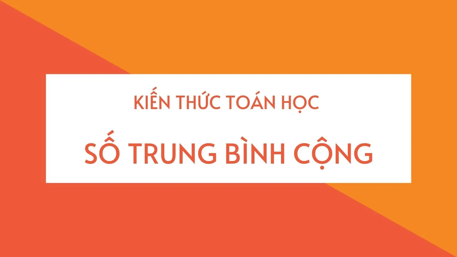 Các dạng toán liên quan đến tìm số trung bình cộng 