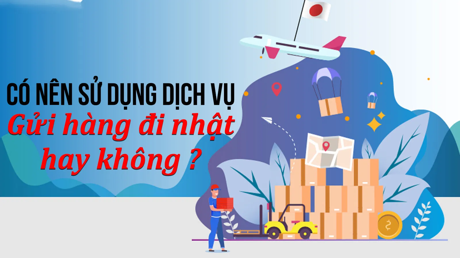 Những lưu ý cần thiết khi gửi hàng đi Nhật