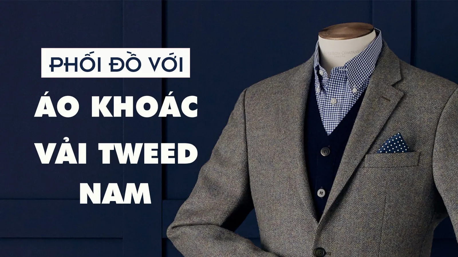 Phối đồ với áo khoác vải tweed nam cho mùa Thu – Đông