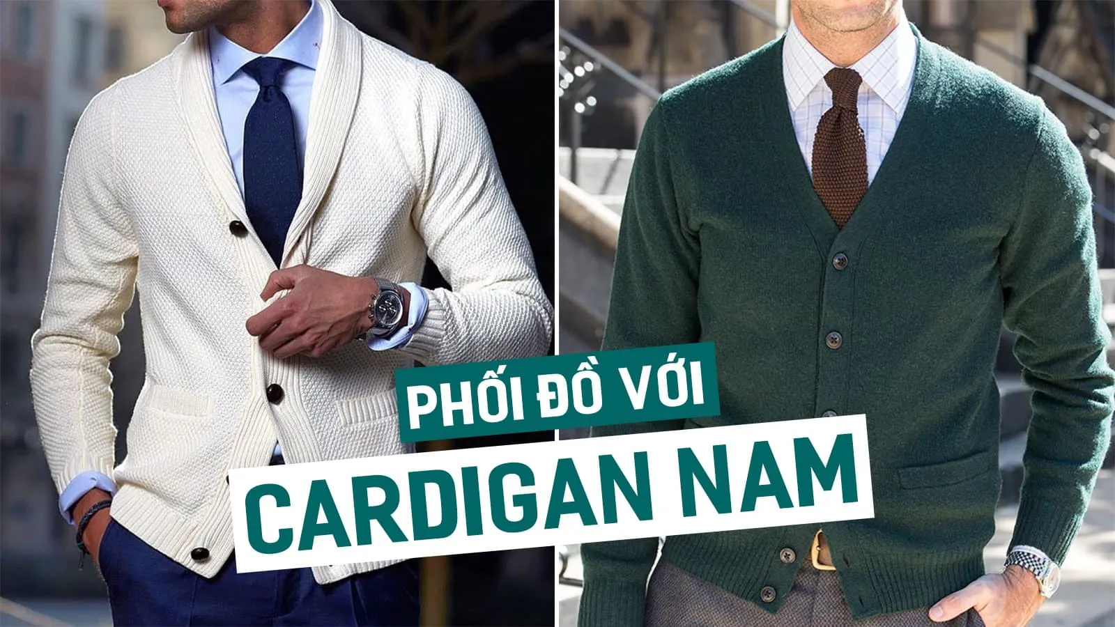 Cách chọn và diện áo cardigan nam thời thượng cho ngày trở gió