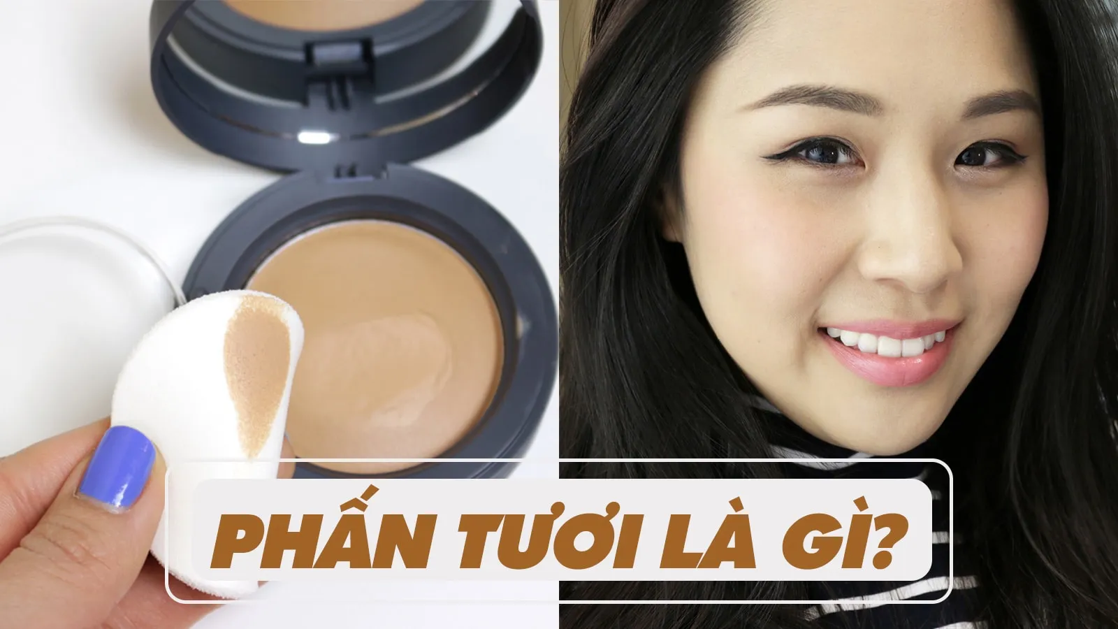 Phấn tươi là gì? Phấn tươi và phấn nước khác nhau như thế nào?