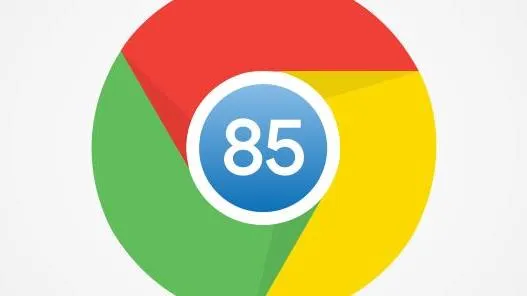 7 cải tiến đáng giá trong phiên bản trình duyệt Chrome 85