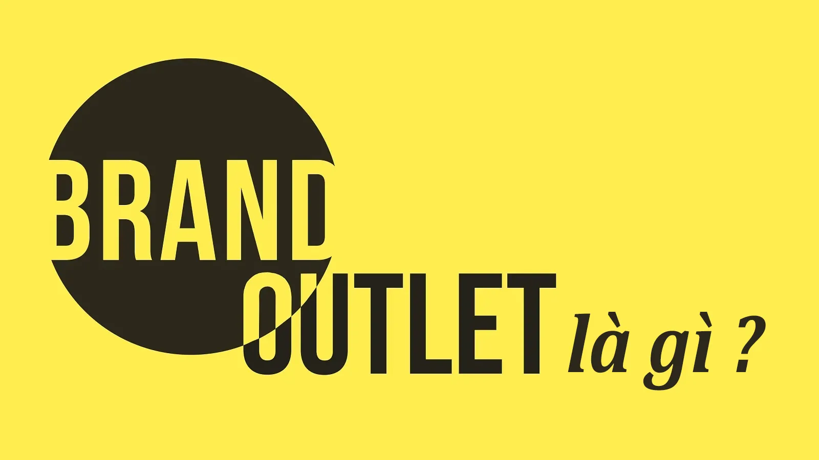 Outlet là gì? Hướng dẫn cách mua hàng outlet giá rẻ