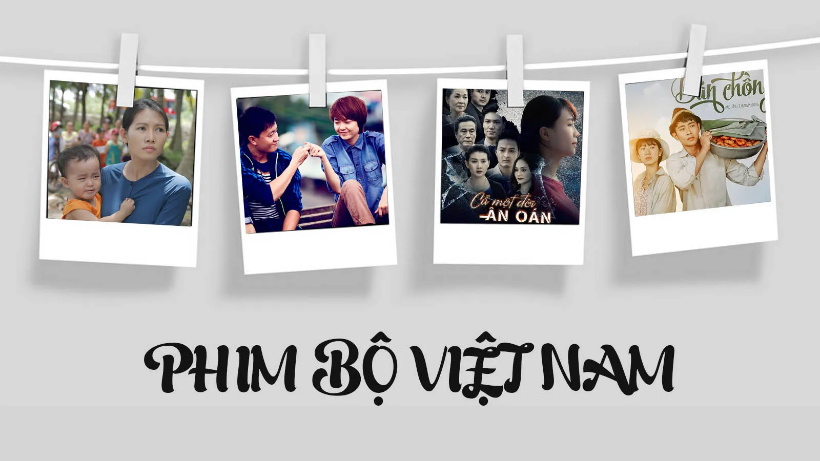 Top phim bộ Việt Nam hay và đáng xem nhất từ trước đến nay