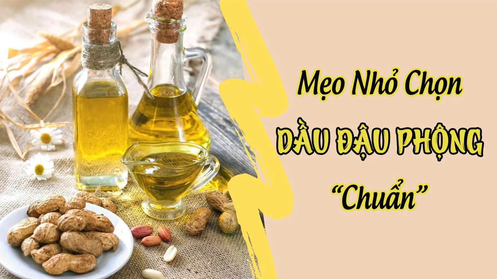 6 tác dụng của dầu đậu phộng và lưu ý khi chọn mua