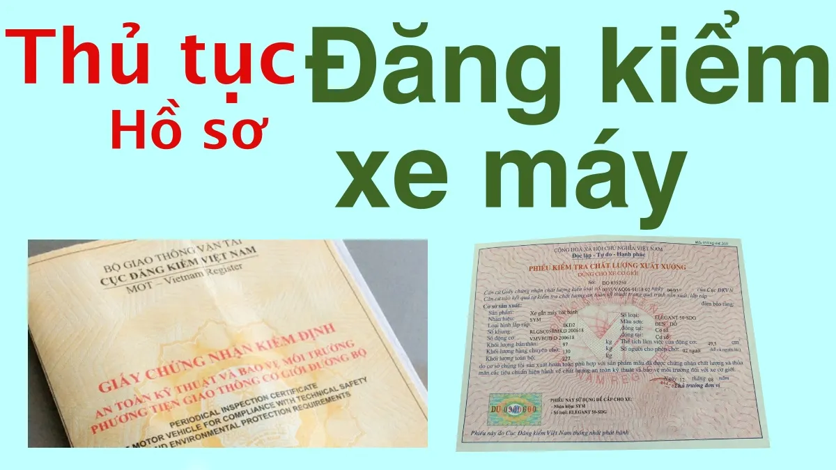 Giấy đăng kiểm xe máy là gì? Thủ tục và hồ sơ đăng kiểm xe máy