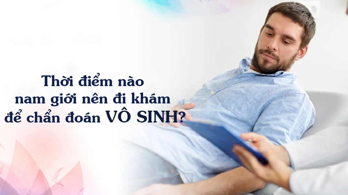 Vô sinh nam: Chẩn đoán nguyên nhân và hướng điều trị