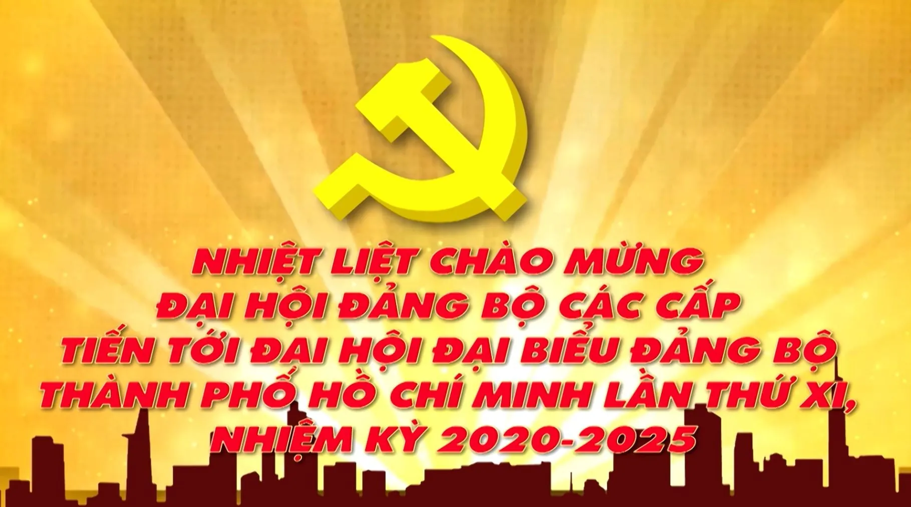 Chào mừng Đại hội đại biểu Đảng bộ TPHCM lần thứ XI, nhiệm kỳ 2020 ­- 2025