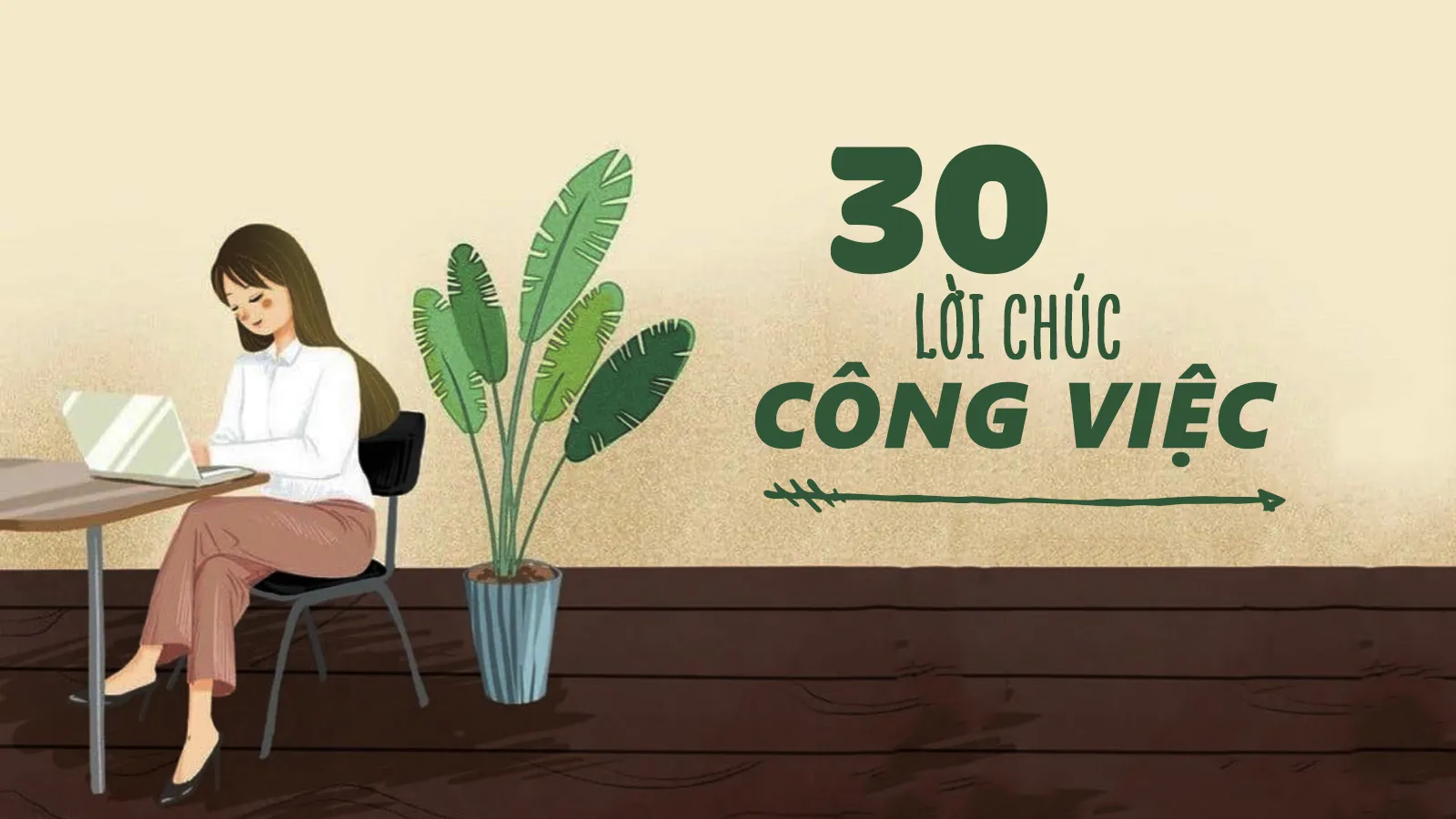 30 Lời chúc công việc thuận lợi tốt đẹp, nhiều may mắn, nhiều thành công