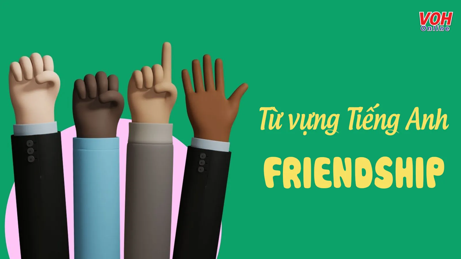 Tổng hợp từ vựng Tiếng Anh lớp 11 Unit 1 - Friendship