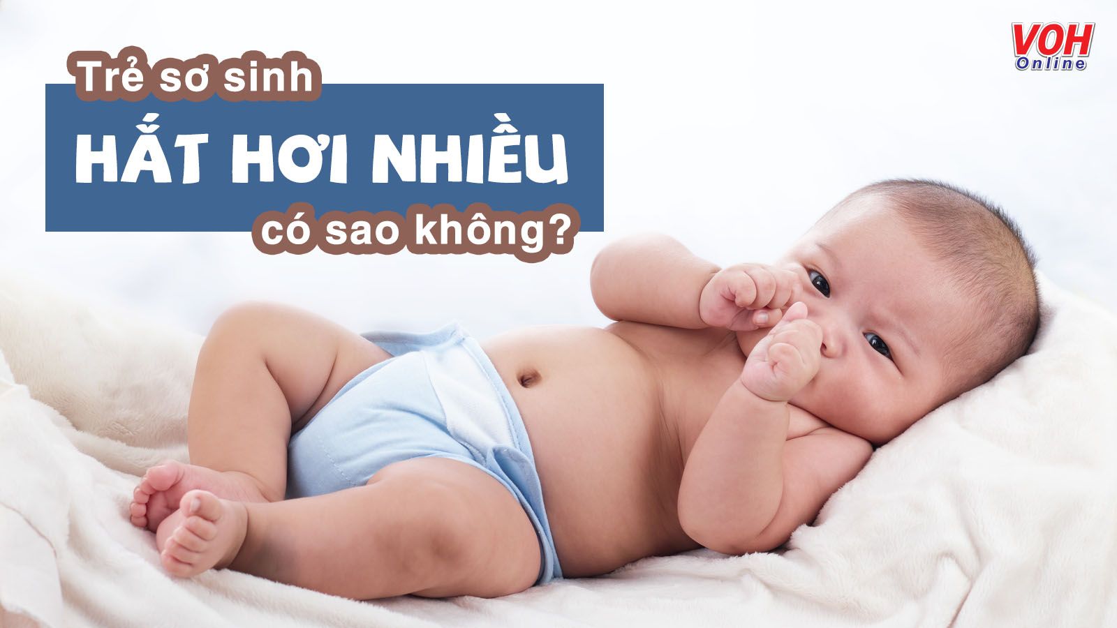 7 nguyên nhân khiến trẻ sơ sinh hắt hơi nhiều mẹ nên biết