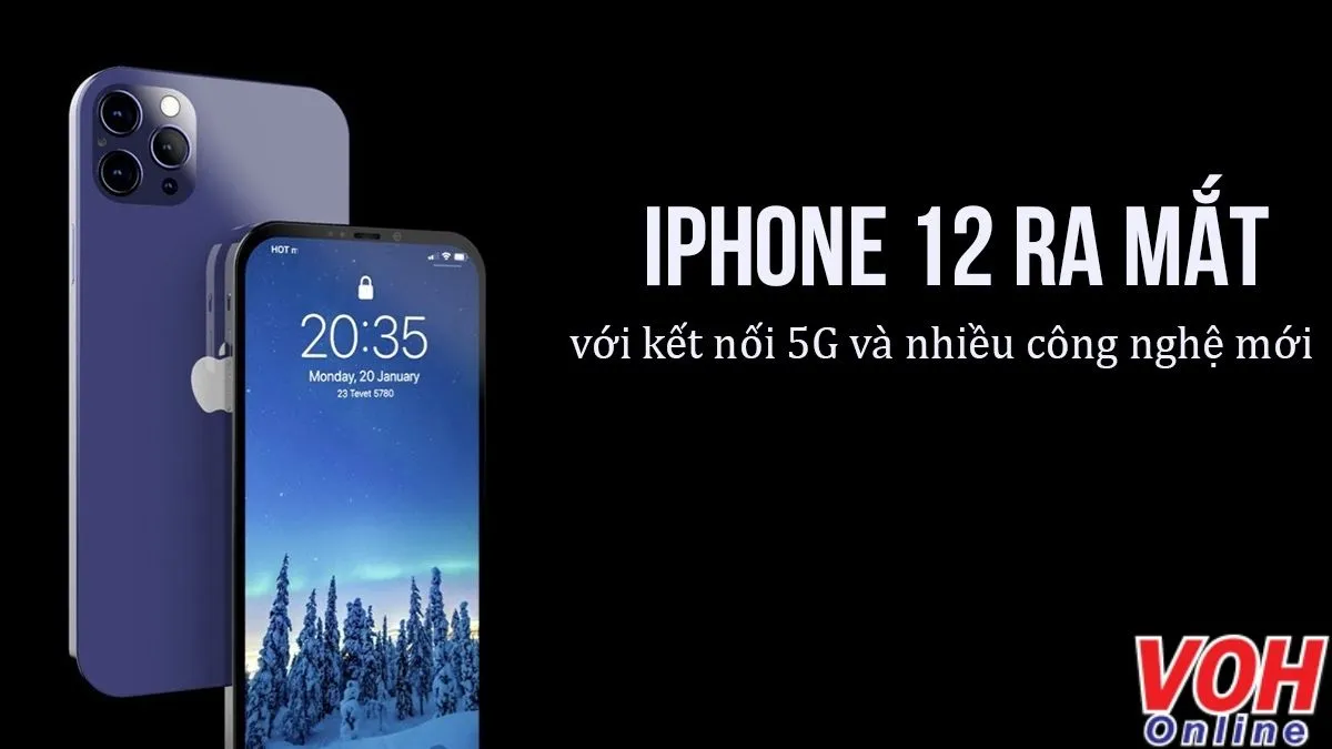 iPhone 12 ra mắt với kết nối 5G và nhiều công nghệ mới