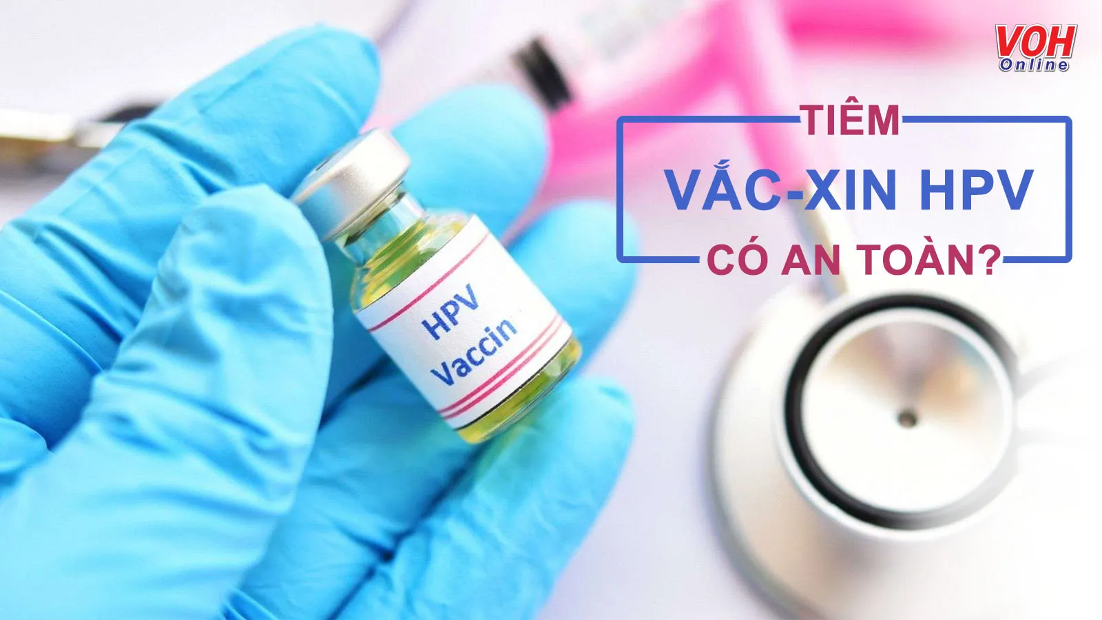 Vacxin HPV: Đối tượng, lịch tiêm và tác dụng phụ thường gặp