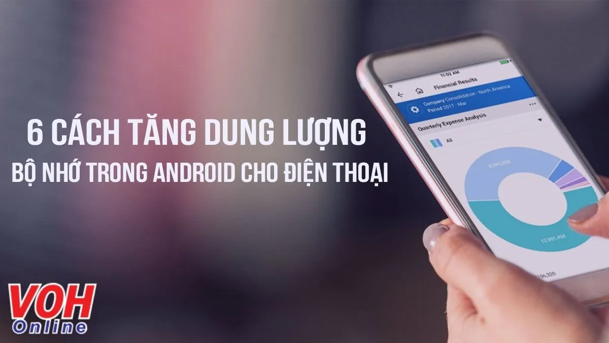 6 cách tăng dung lượng bộ nhớ trong Android cho điện thoại