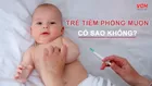 Trẻ tiêm chủng muộn có sao không? 