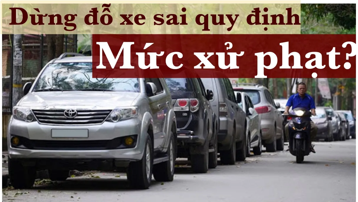 Phân biệt quy định cấm dừng - đỗ xe và mức xử phạt cụ thể trong năm 2020