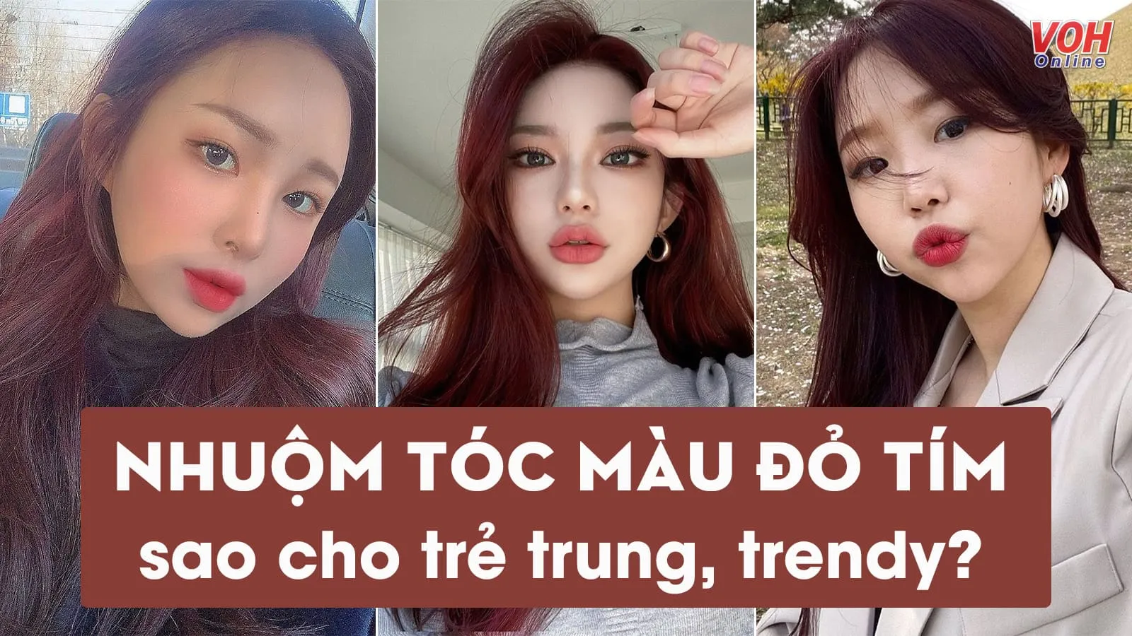 Ý tưởng nhuộm tóc màu đỏ tím trẻ xinh, trendy, không bị ‘dừ’