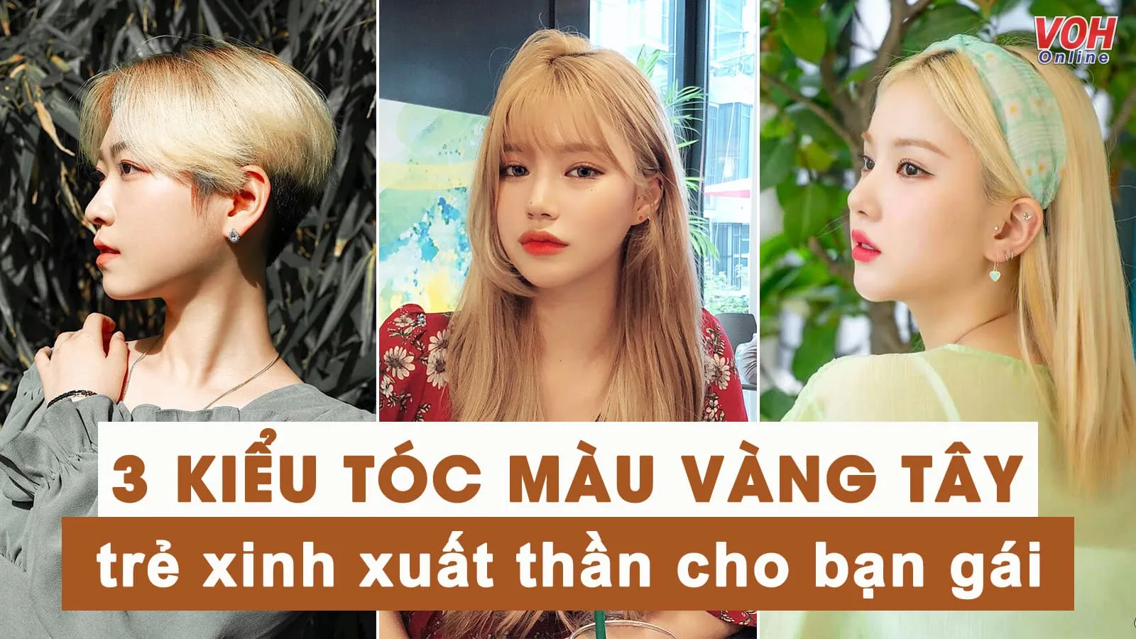 3 kiểu tóc màu vàng tây trẻ xinh xuất thần mà chị em phải biết