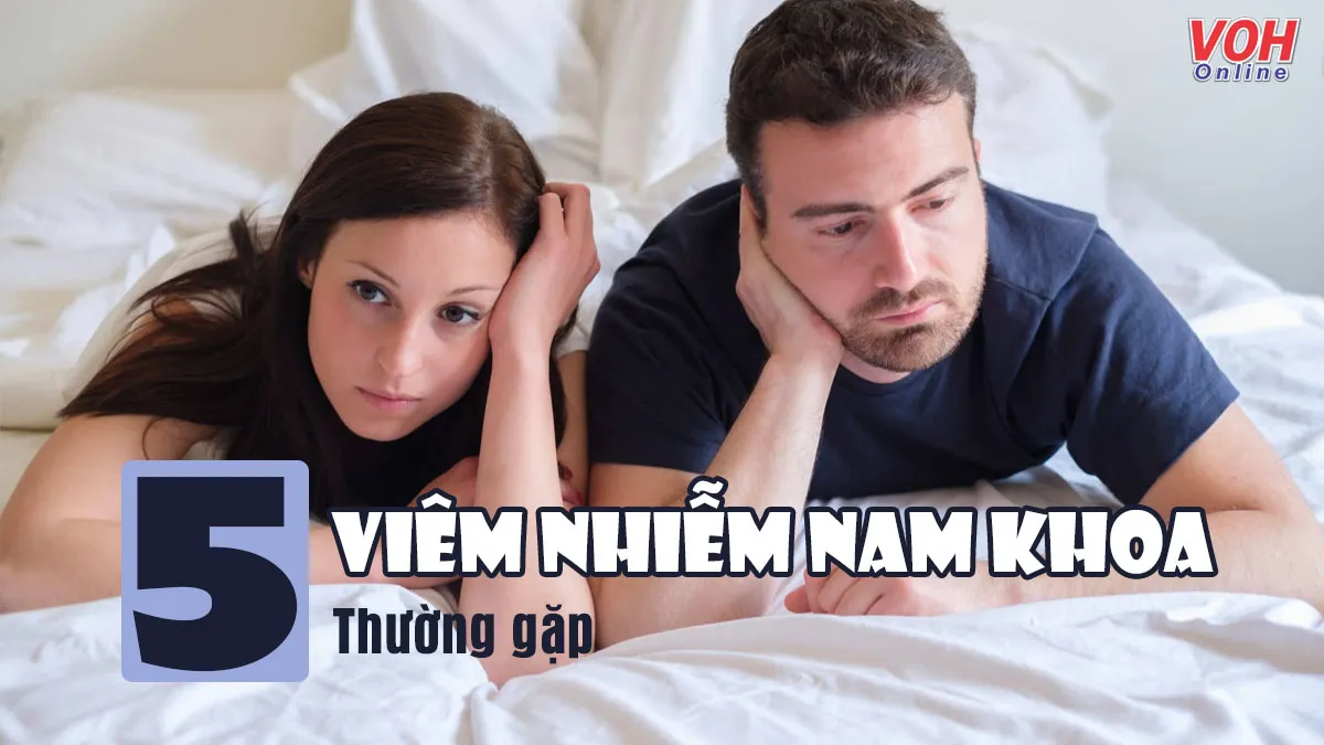 5 bệnh viêm nhiễm nam khoa thường gặp và cách điều trị