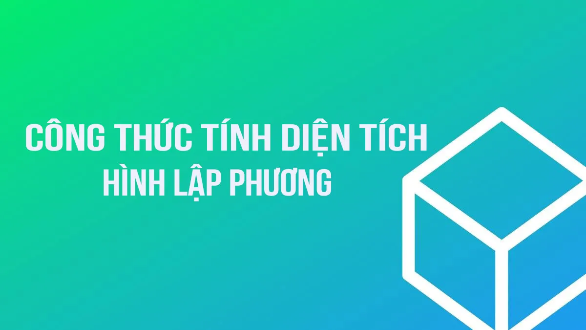 Công thức tính diện tích của hình lập phương