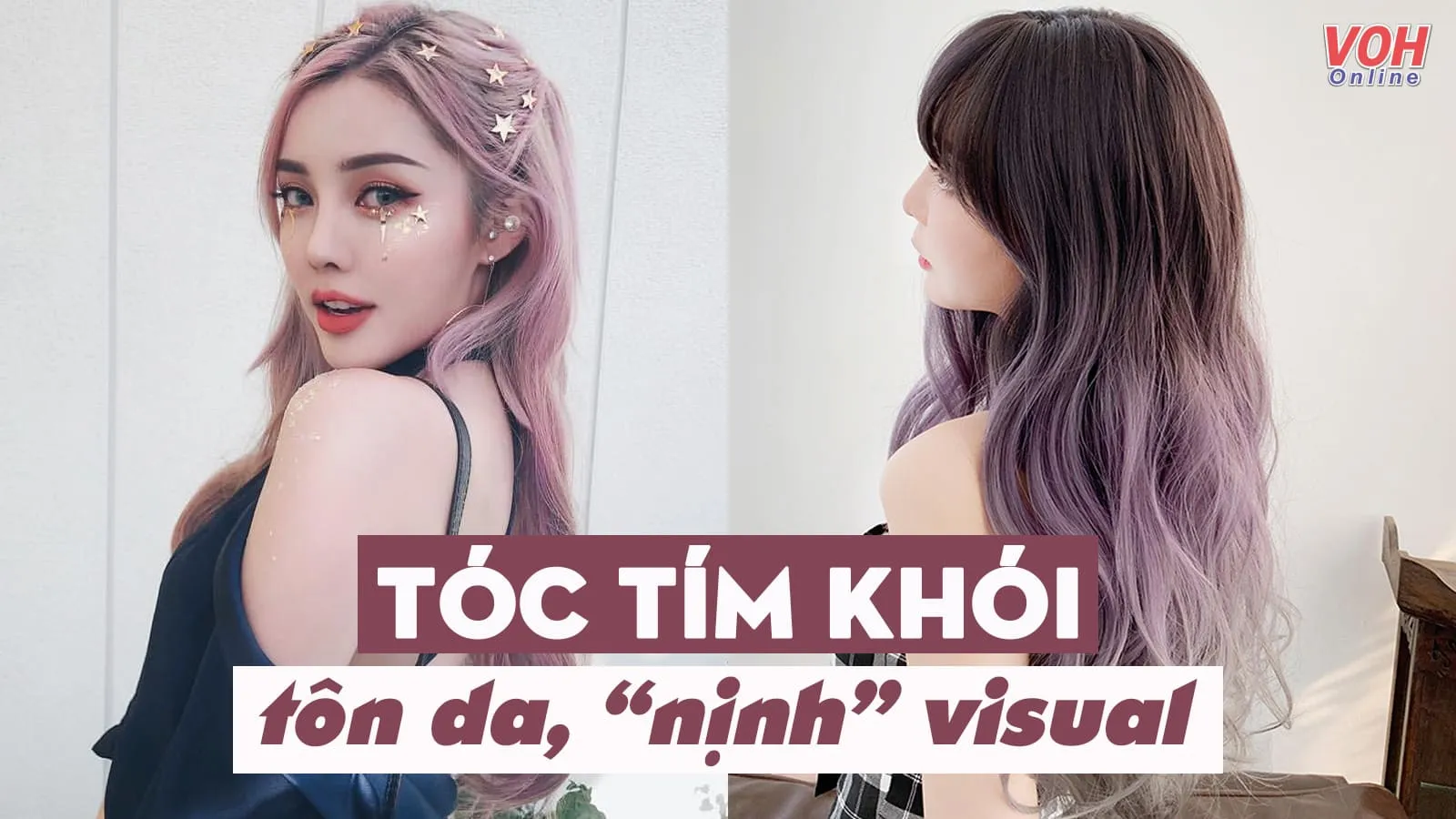 Tóc tím khói và 7 gợi ý ‘cân gọn’ cả nhan sắc lẫn thần thái