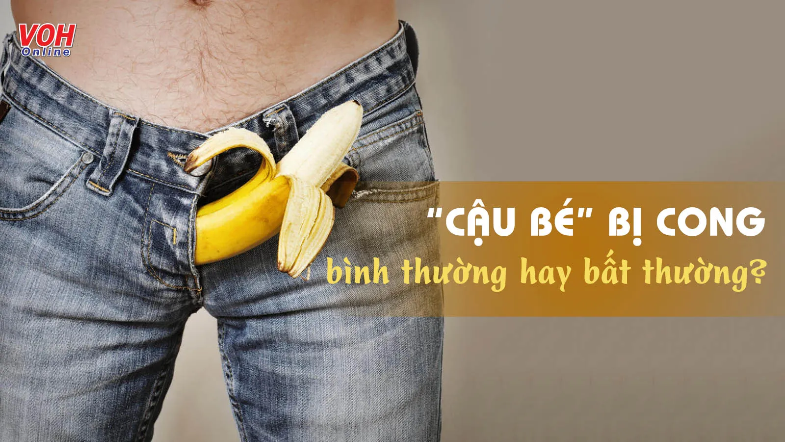 Dương vật cong là gì? Làm sao nhận biết và khắc phục