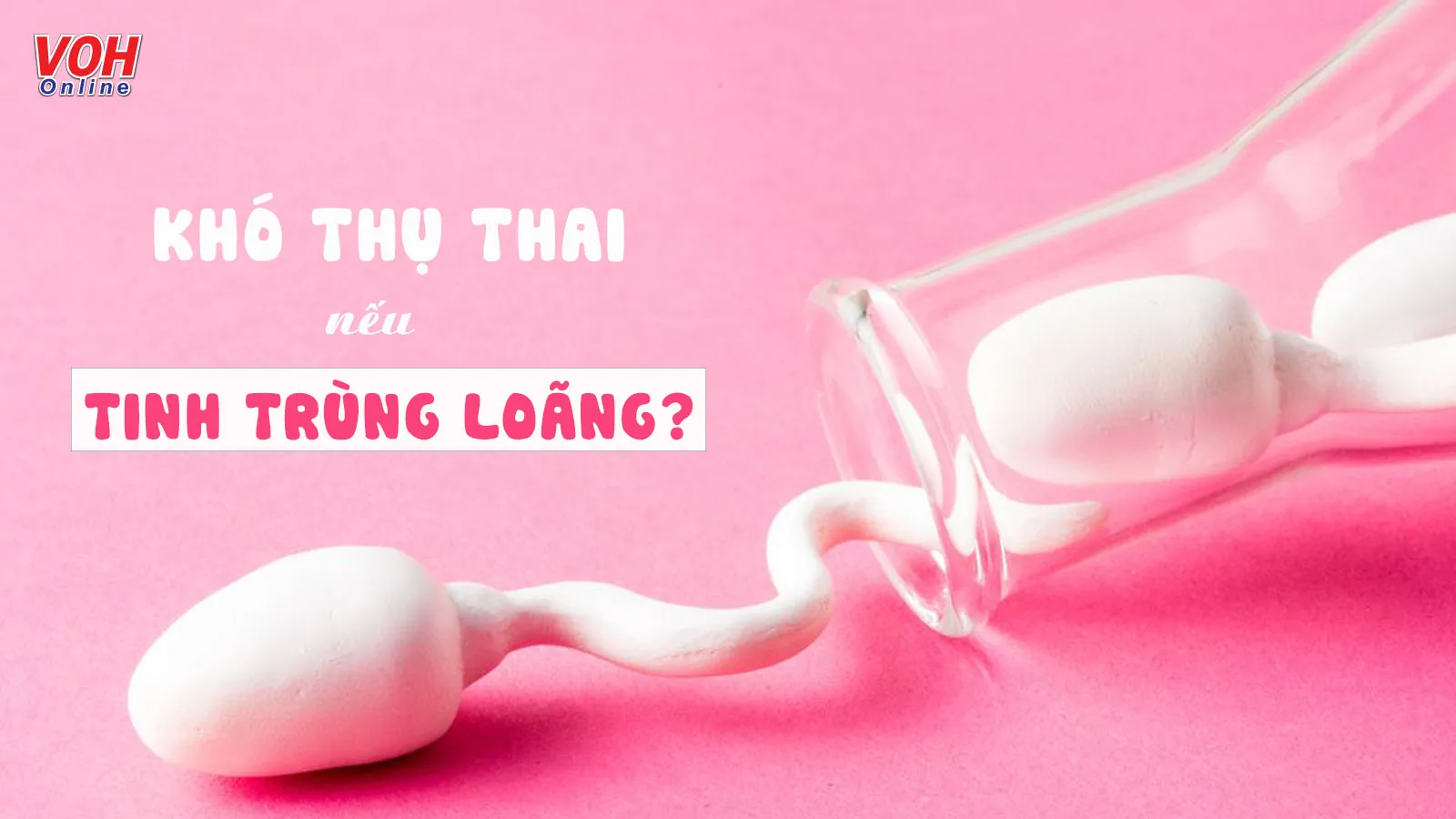 Thế nào là tinh trùng loãng? Nguyên nhân và cách điều trị