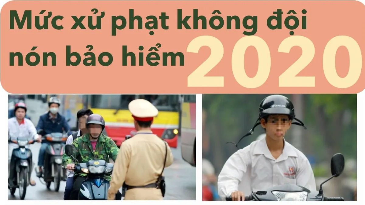 Mức xử phạt lỗi không đội nón bảo hiểm mới nhất 2020 