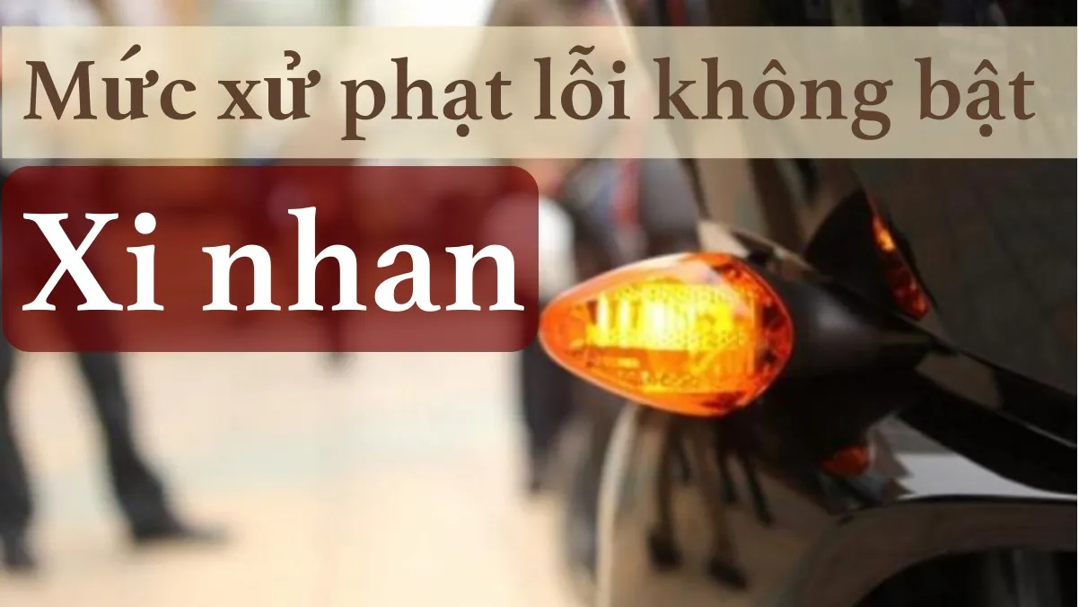 Không bật xi nhan khi chuyển làn đường bị phạt bao nhiêu tiền? 