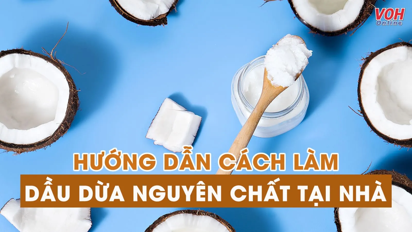 3 cách làm dầu dừa nguyên chất tại nhà đơn giản, chất lượng