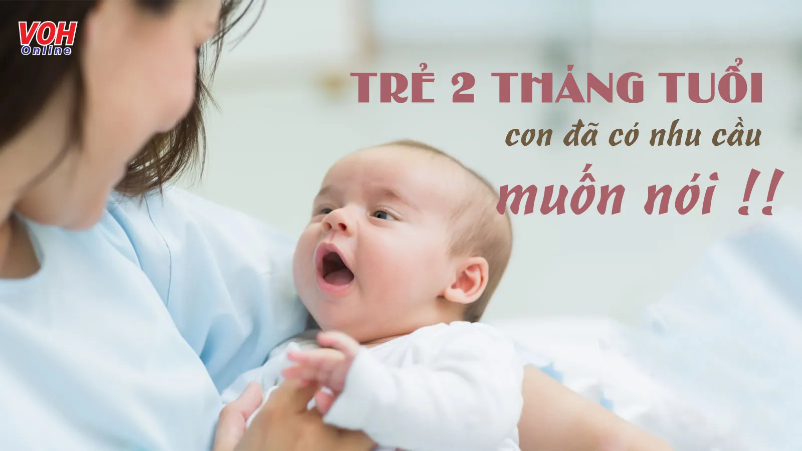 Trẻ 2 tháng tuổi đã biết làm gì? Lưu ý quan trọng mẹ cần nhớ