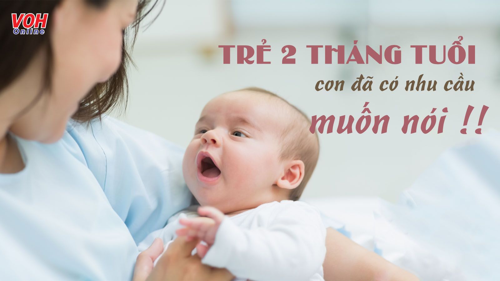 Trẻ 2 tháng tuổi đã biết làm gì? Lưu ý quan trọng mẹ cần nhớ
