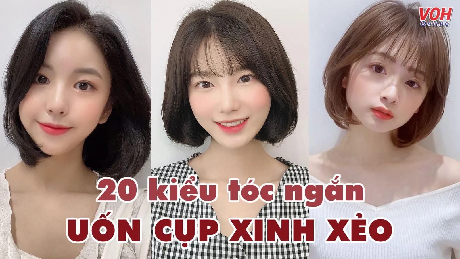 20 kiểu tóc ngắn uốn cụp vừa xinh xẻo lại làm thon mặt hiệu quả