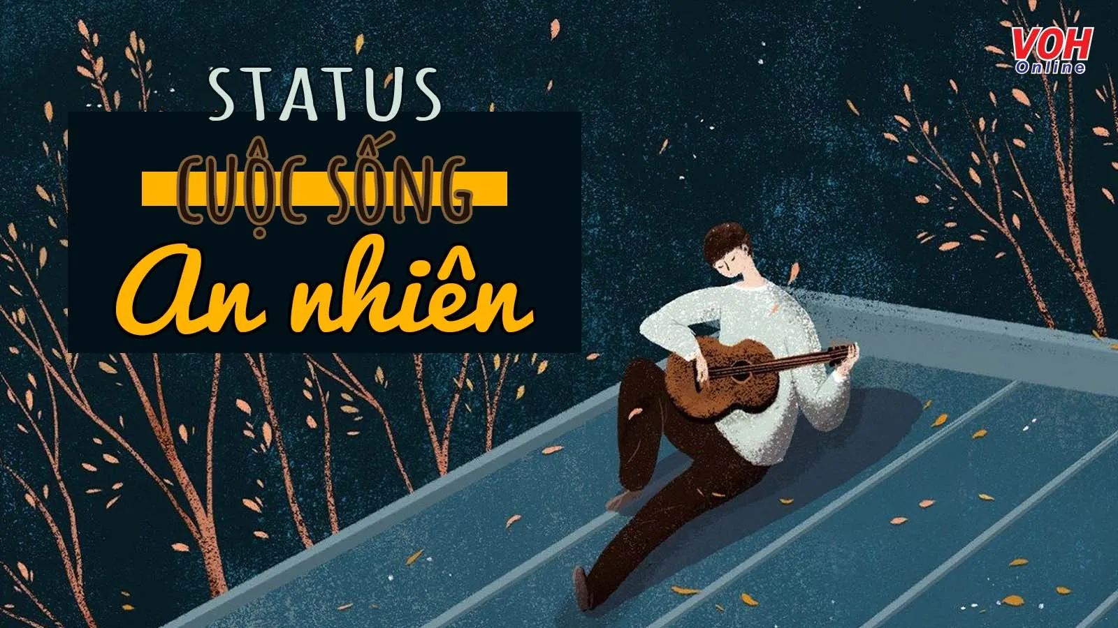 Top status cuộc sống an nhiên, bình yên và vui vẻ