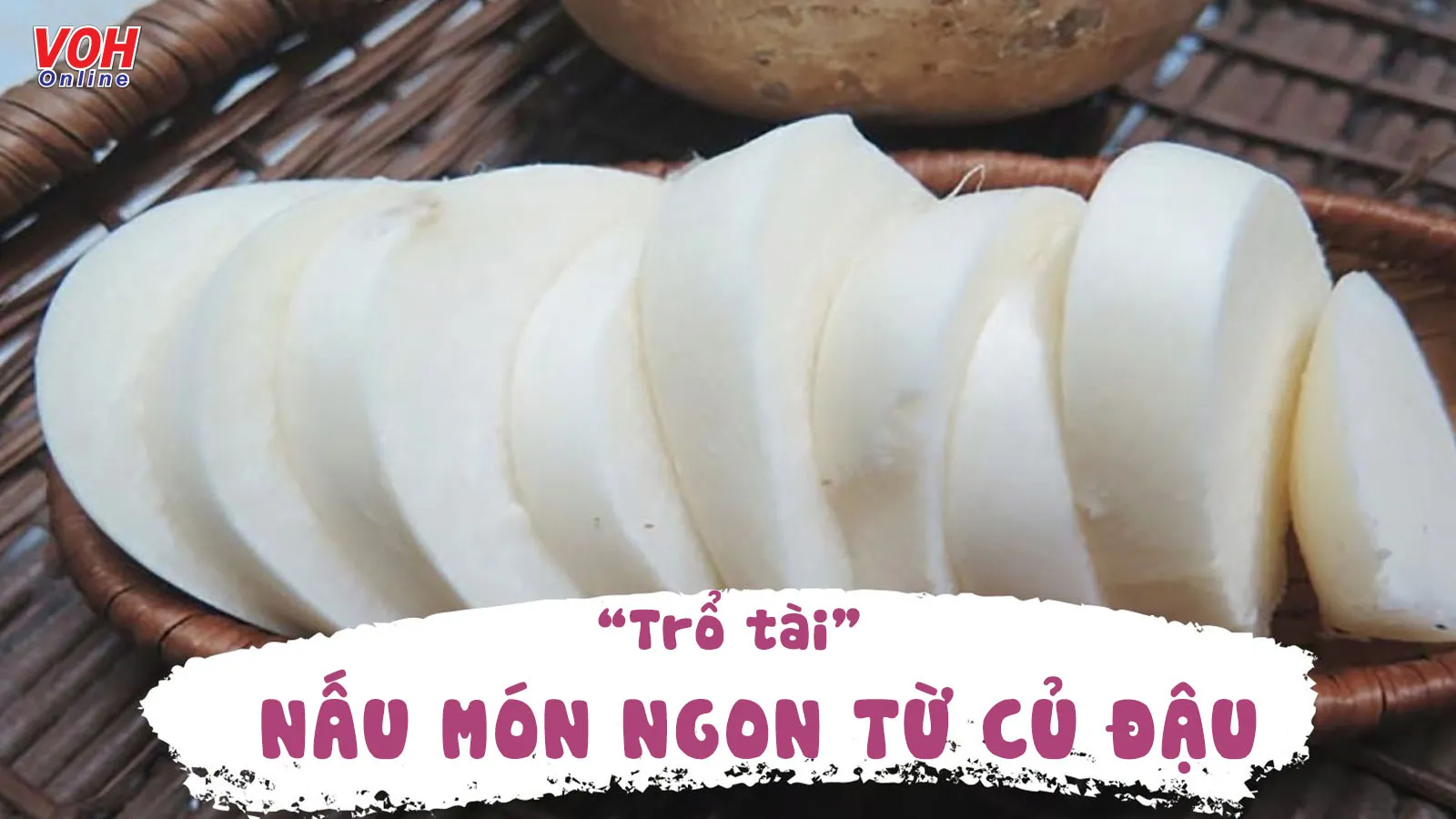 Bỏ túi công thức 6 món ngon từ củ đậu cực dễ làm