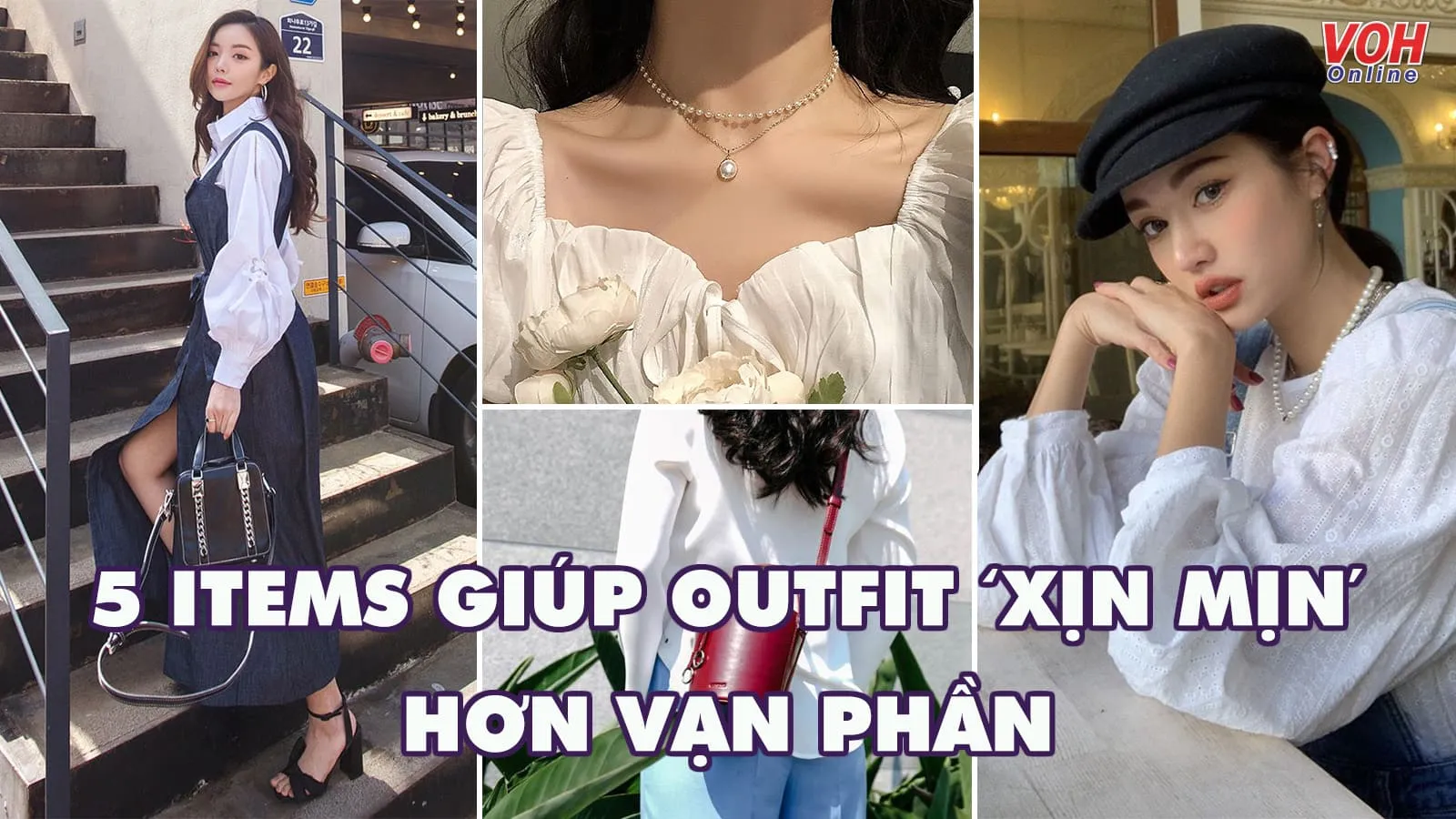 5 món đồ có khả năng ‘nâng cấp độ xịn mịn’ cho outfit ‘cực mạnh’