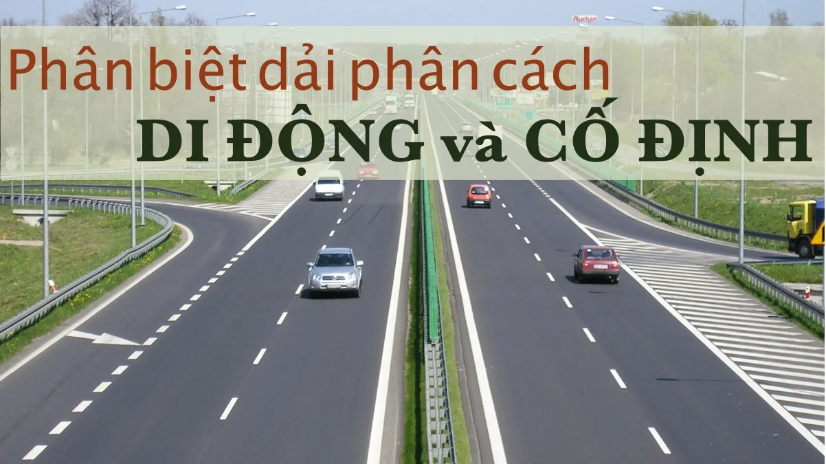 Cách phân biệt dải phân cách di động và cố định chính xác nhất