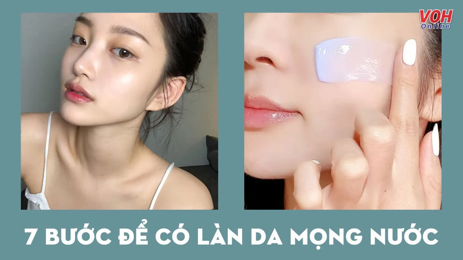 7 bước skincare để có làn da mọng nước ‘chuẩn’ Hàn