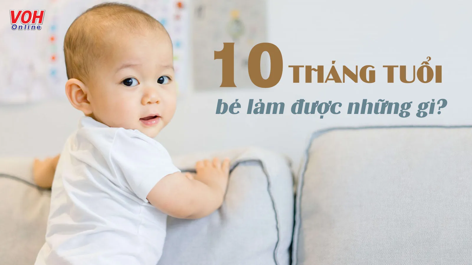 Trẻ 10 tháng tuổi và những cột mốc phát triển đáng lưu ý