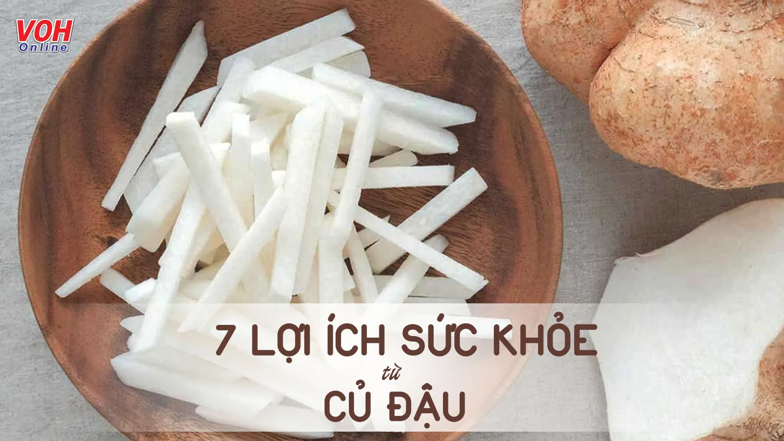 7 tác dụng của củ đậu và những lưu ý khi ăn