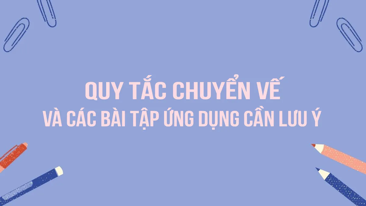 Quy tắc chuyển vế lớp 6 và các bài tập ứng dụng cần lưu ý
