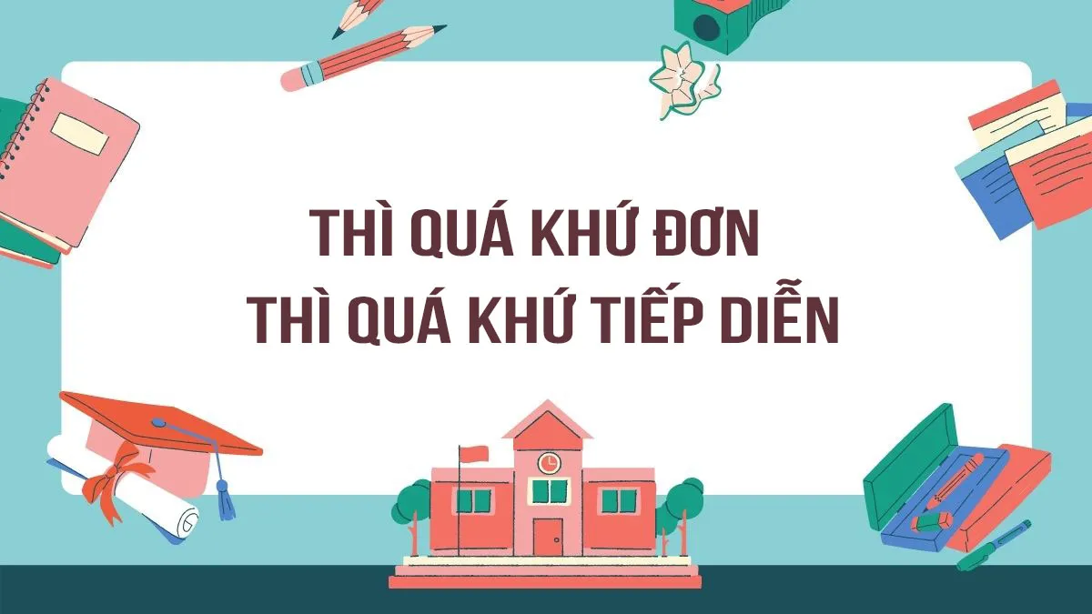 Phân biệt giữa hai thì quá khứ đơn và thì quá khứ tiếp diễn