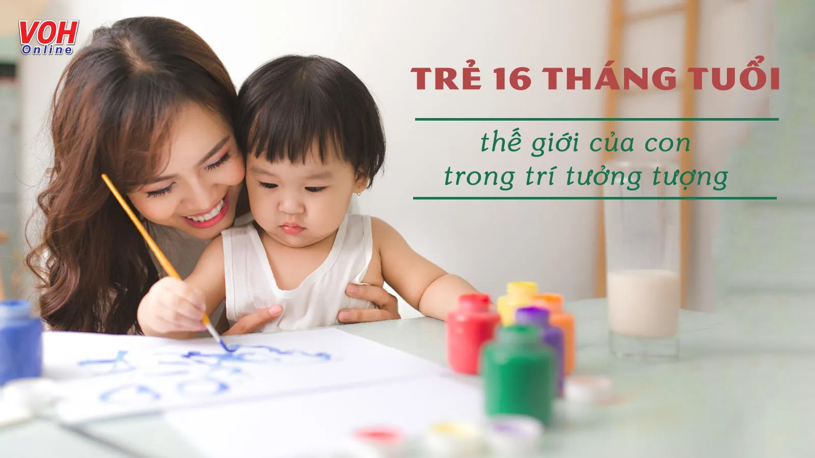 Trẻ 16 tháng tuổi: Mốc phát triển, cách chăm sóc và dinh dưỡng