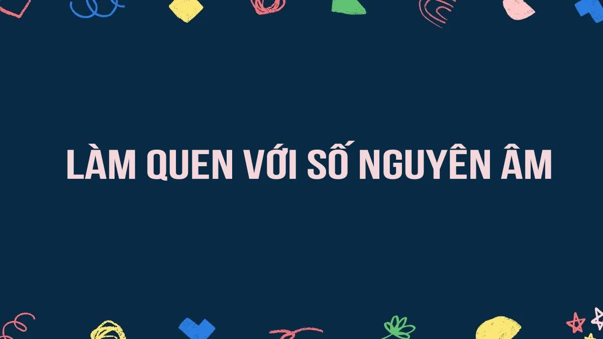 Làm quen với số nguyên âm và cách so sánh hai số nguyên âm
