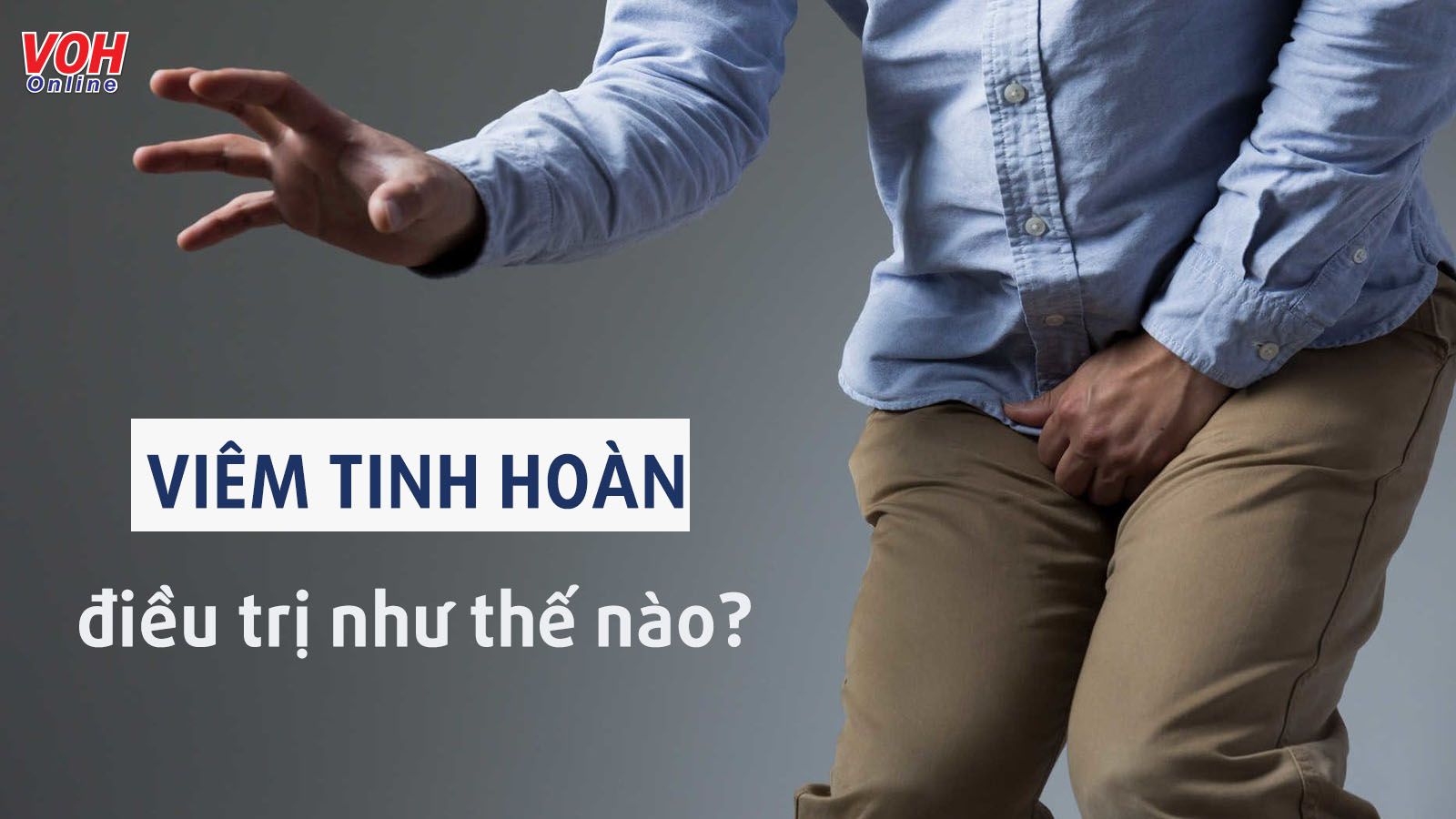 3 phương pháp điều trị viêm tinh hoàn nam giới cần biết