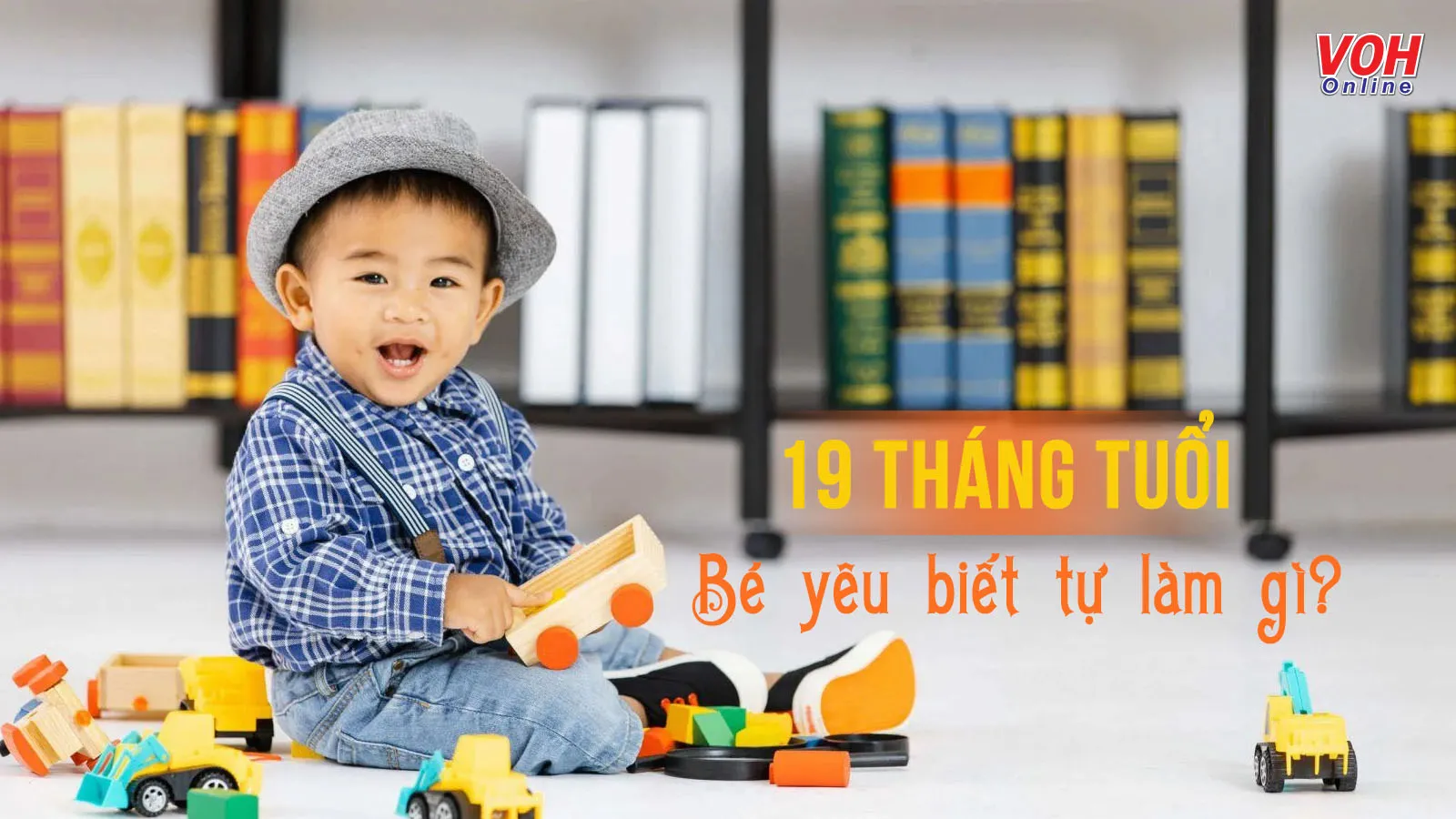 Các thay đổi kĩ năng vận động và nhận thức ở trẻ 19 tháng tuổi
