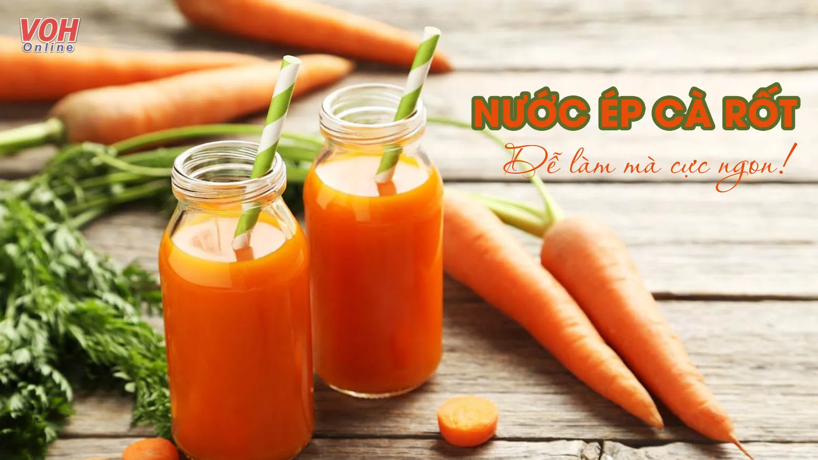 7 cách làm nước ép cà rốt vừa ngon vừa bổ dưỡng