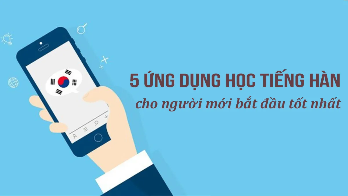 5 app học tiếng Hàn cho người mới bắt đầu trên điện thoại Android và iOS