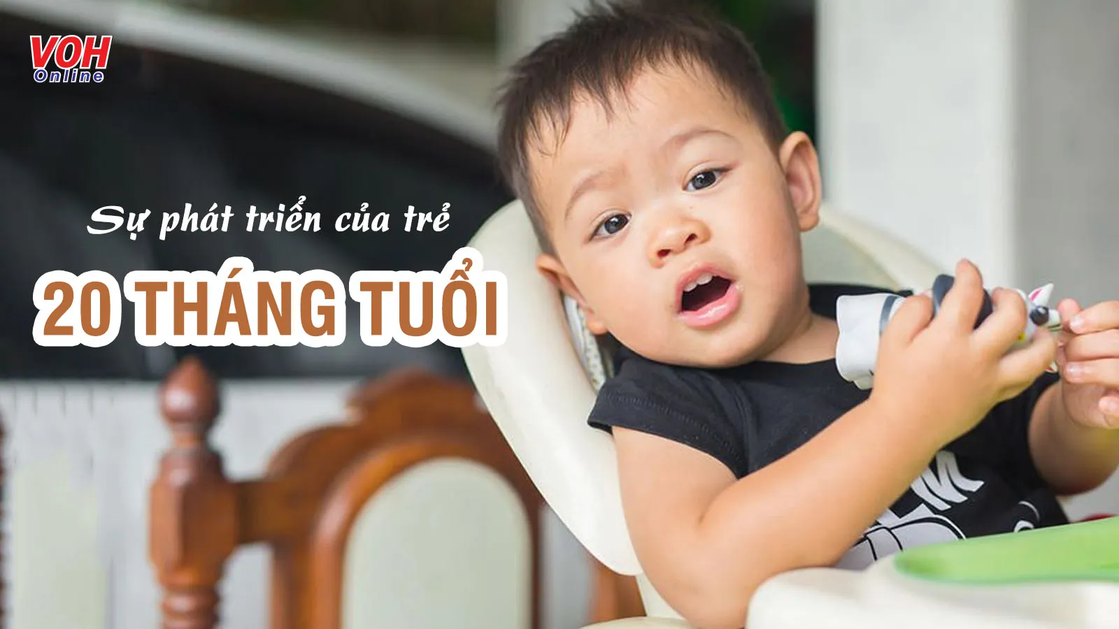 Trẻ 20 tháng tuổi: Những sự thay đổi về kỹ năng và cân nặng